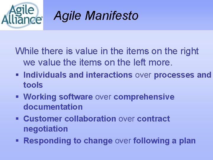 Agile Manifesto While there is value in the items on the right we value