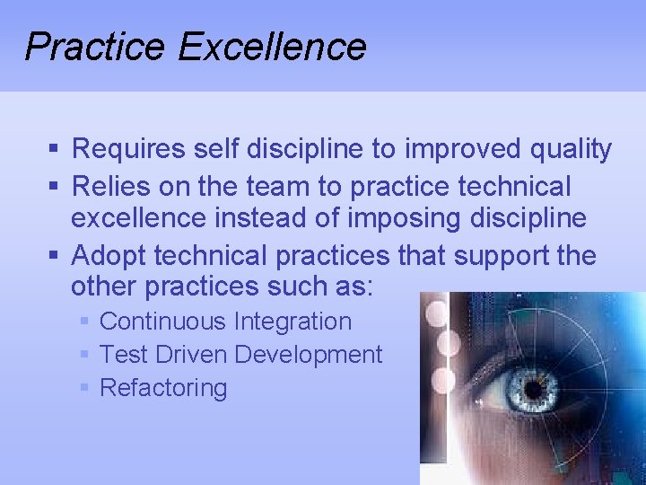 Practice Excellence § Requires self discipline to improved quality § Relies on the team