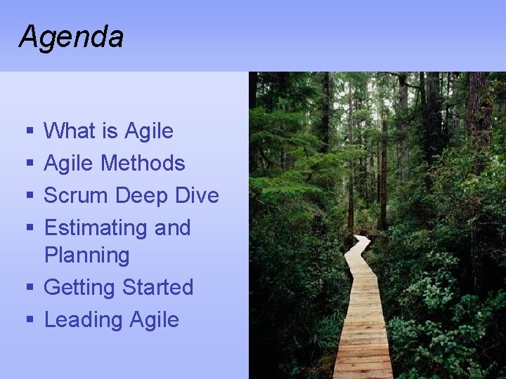 Agenda § § What is Agile Methods Scrum Deep Dive Estimating and Planning §