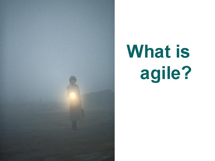 What is agile? 