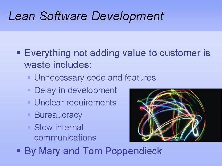 Lean Software Development § Everything not adding value to customer is waste includes: §