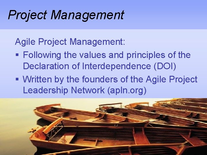 Project Management Agile Project Management: § Following the values and principles of the Declaration