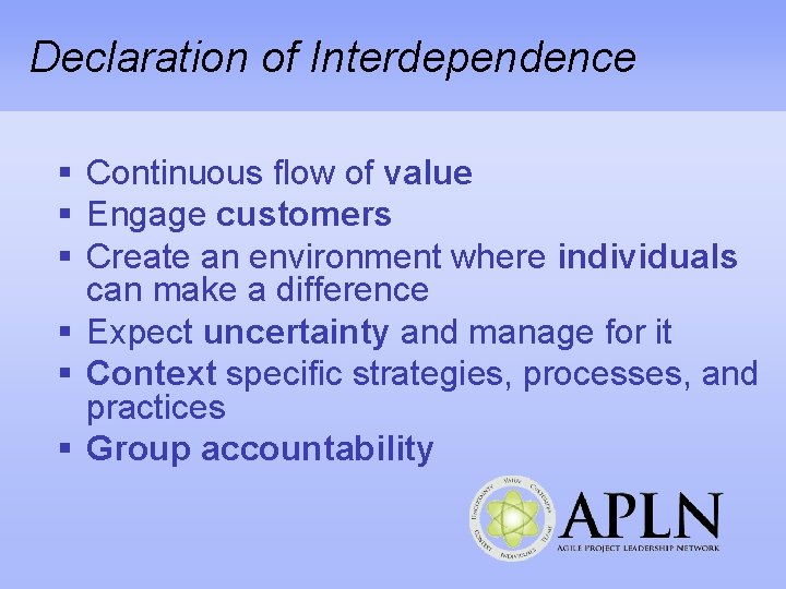 Declaration of Interdependence § Continuous flow of value § Engage customers § Create an