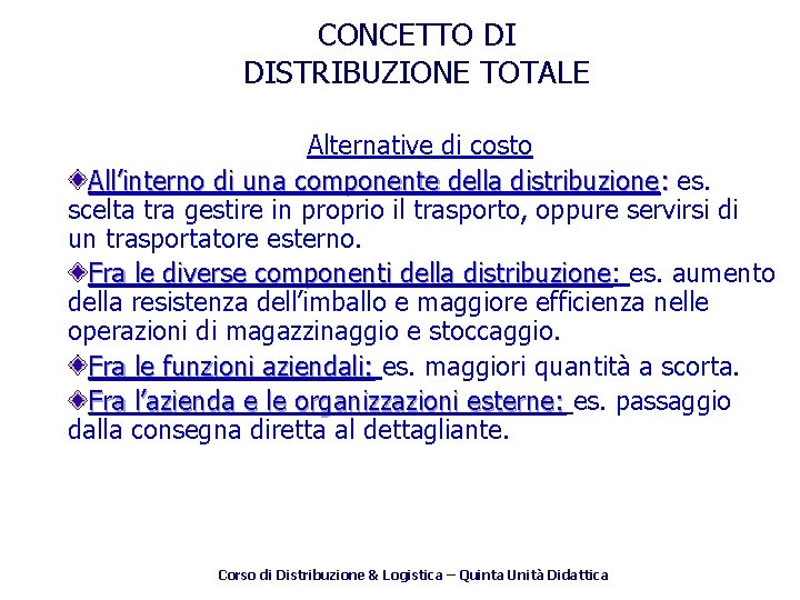 CONCETTO DI DISTRIBUZIONE TOTALE Alternative di costo All’interno di una componente della distribuzione: es.