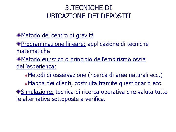 3. TECNICHE DI UBICAZIONE DEI DEPOSITI Metodo del centro di gravità Programmazione lineare: applicazione