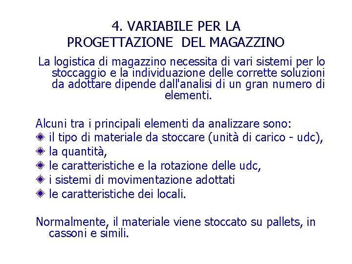 4. VARIABILE PER LA PROGETTAZIONE DEL MAGAZZINO La logistica di magazzino necessita di vari