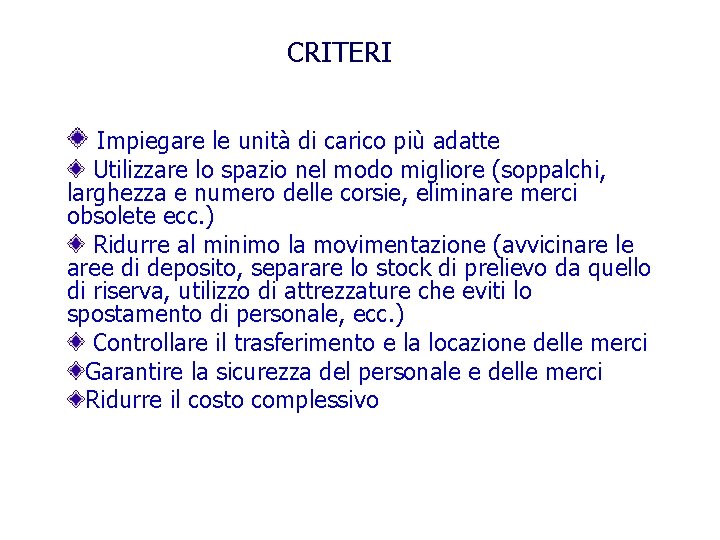 CRITERI Impiegare le unità di carico più adatte Utilizzare lo spazio nel modo migliore