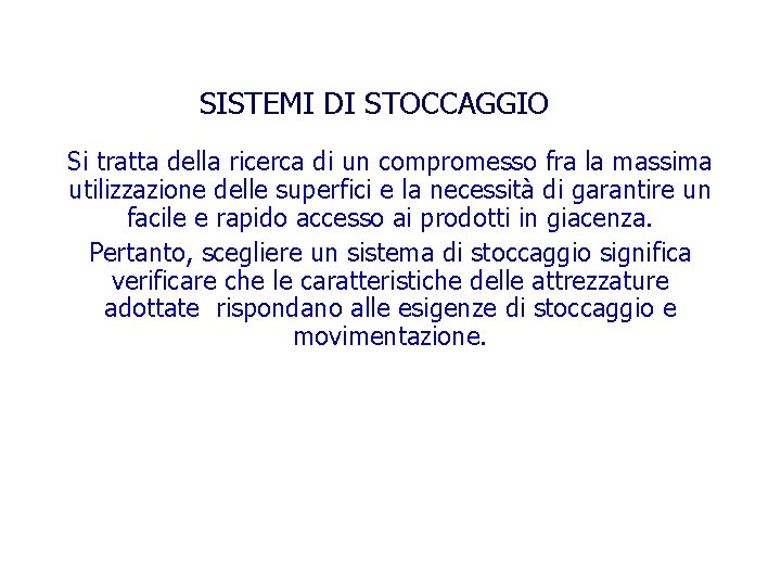 SISTEMI DI STOCCAGGIO Si tratta della ricerca di un compromesso fra la massima utilizzazione