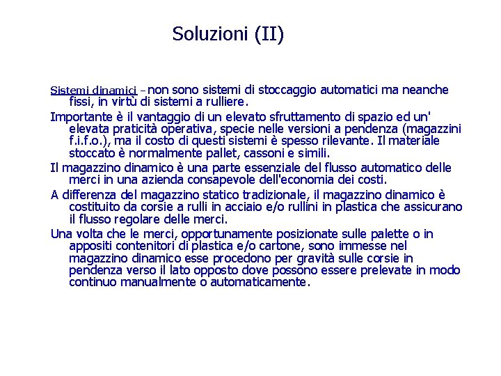 Soluzioni (II) Sistemi dinamici – non sono sistemi di stoccaggio automatici ma neanche fissi,