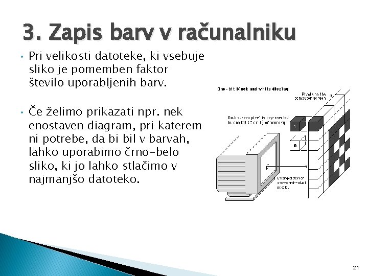 3. Zapis barv v računalniku • Pri velikosti datoteke, ki vsebuje sliko je pomemben