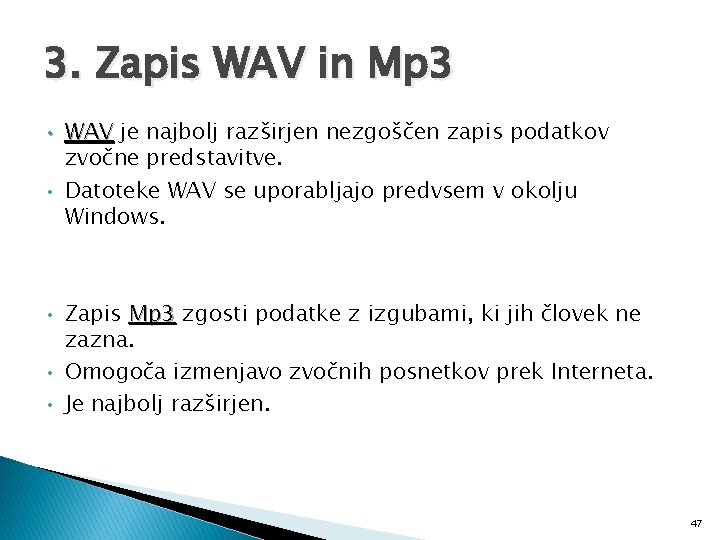 3. Zapis WAV in Mp 3 • WAV je najbolj razširjen nezgoščen zapis podatkov