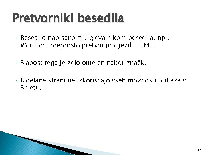 Pretvorniki besedila • Besedilo napisano z urejevalnikom besedila, npr. Wordom, preprosto pretvorijo v jezik