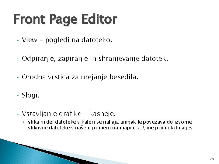 Front Page Editor • View - pogledi na datoteko. • Odpiranje, zapiranje in shranjevanje
