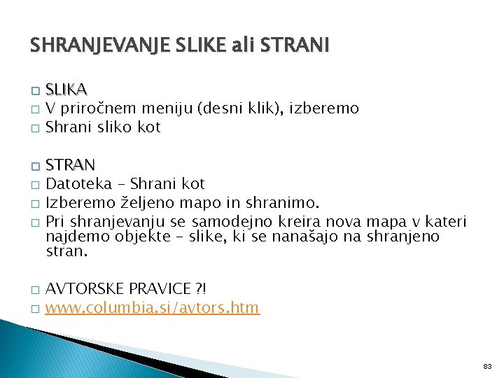 SHRANJEVANJE SLIKE ali STRANI SLIKA � V priročnem meniju (desni klik), izberemo � Shrani