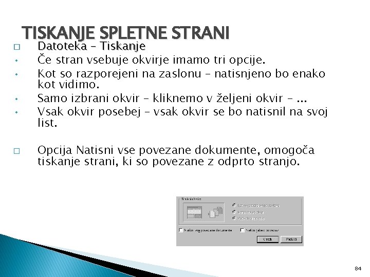 � • • � TISKANJE SPLETNE STRANI Datoteka – Tiskanje Če stran vsebuje okvirje