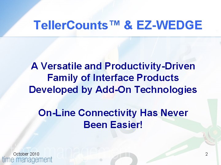 Teller. Counts™ & EZ-WEDGE A Versatile and Productivity-Driven Family of Interface Products Developed by