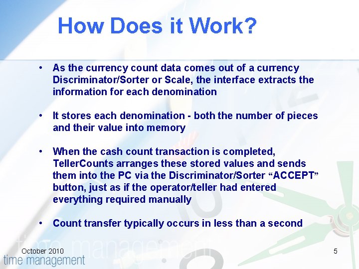 How Does it Work? • As the currency count data comes out of a