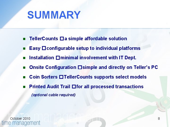 SUMMARY n Teller. Counts �a simple affordable solution n Easy �configurable setup to individual
