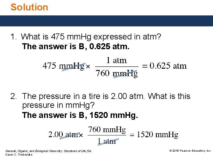 Solution 1. What is 475 mm. Hg expressed in atm? The answer is B,