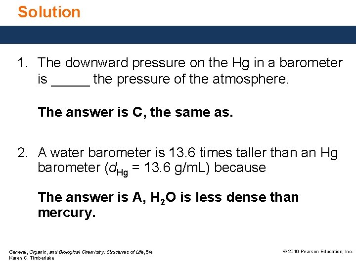 Solution 1. The downward pressure on the Hg in a barometer is _____ the