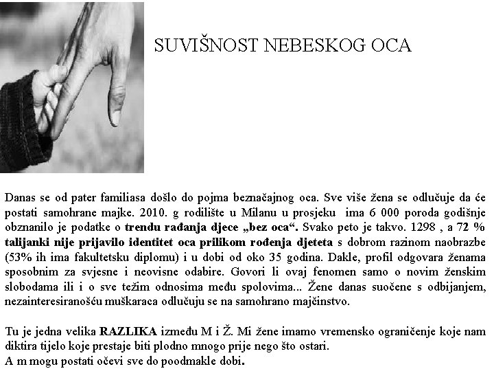  SUVIŠNOST NEBESKOG OCA Danas se od pater familiasa došlo do pojma beznačajnog oca.