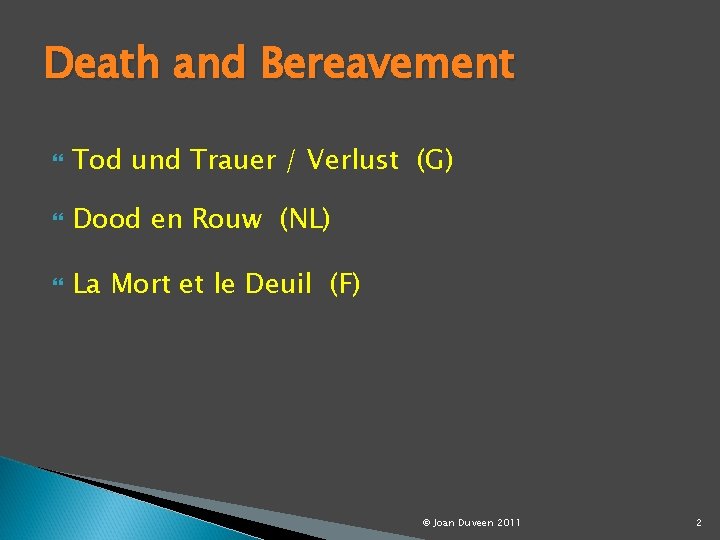 Death and Bereavement Tod und Trauer / Verlust (G) Dood en Rouw (NL) La