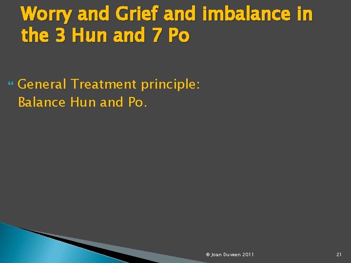 Worry and Grief and imbalance in the 3 Hun and 7 Po General Treatment