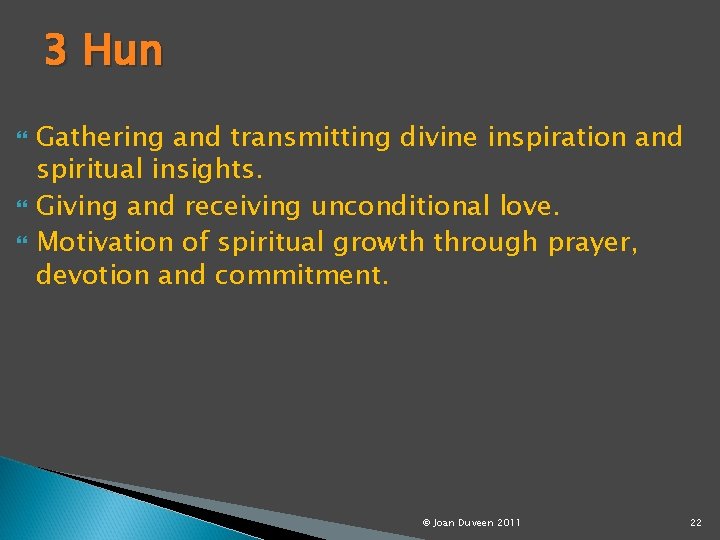 3 Hun Gathering and transmitting divine inspiration and spiritual insights. Giving and receiving unconditional