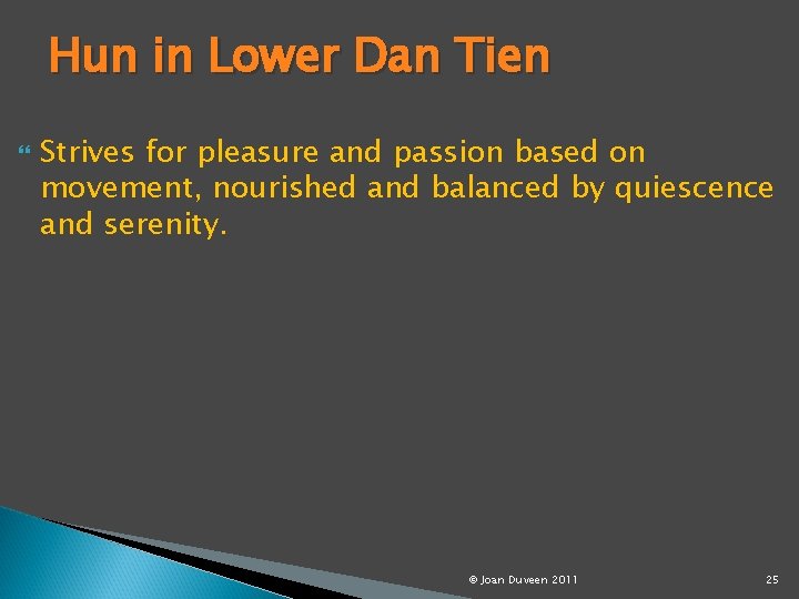 Hun in Lower Dan Tien Strives for pleasure and passion based on movement, nourished