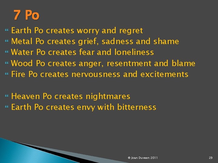 7 Po Earth Po creates worry and regret Metal Po creates grief, sadness and