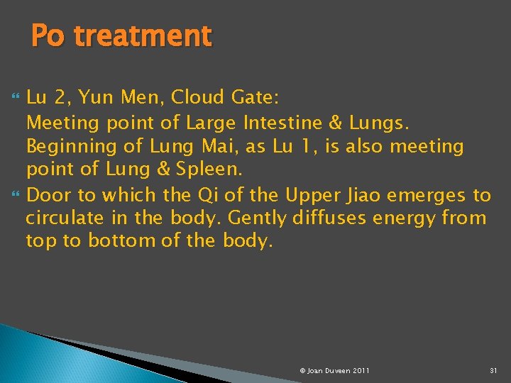 Po treatment Lu 2, Yun Men, Cloud Gate: Meeting point of Large Intestine &