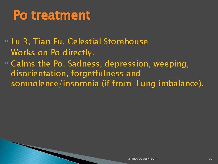Po treatment Lu 3, Tian Fu. Celestial Storehouse Works on Po directly. Calms the