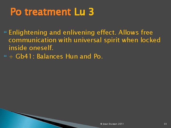 Po treatment Lu 3 Enlightening and enlivening effect. Allows free communication with universal spirit