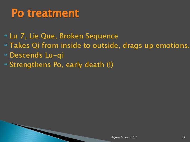 Po treatment Lu 7, Lie Que, Broken Sequence Takes Qi from inside to outside,