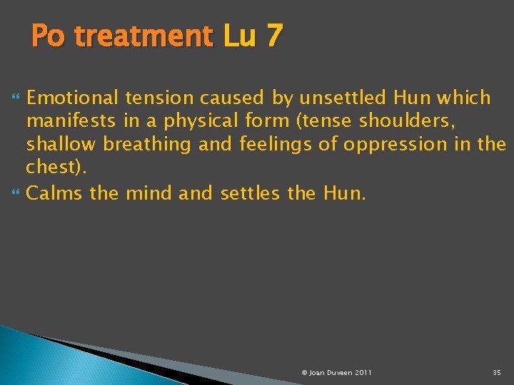 Po treatment Lu 7 Emotional tension caused by unsettled Hun which manifests in a