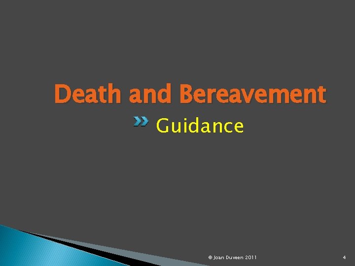 Death and Bereavement Guidance © Joan Duveen 2011 4 