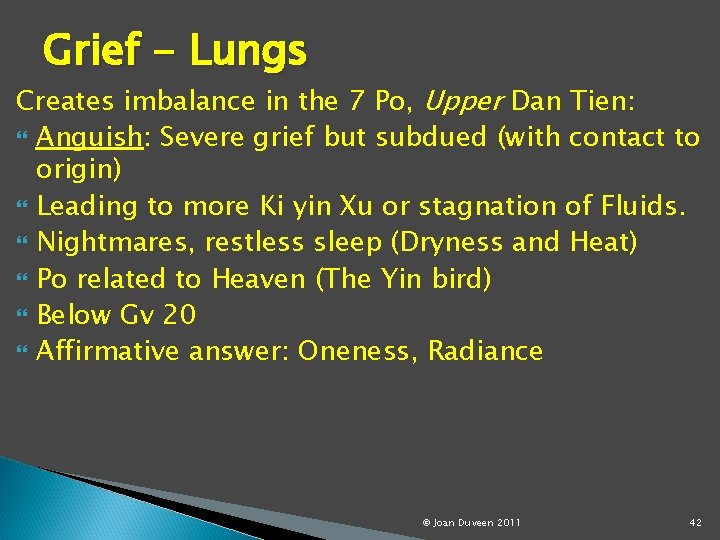 Grief - Lungs Creates imbalance in the 7 Po, Upper Dan Tien: Anguish: Severe