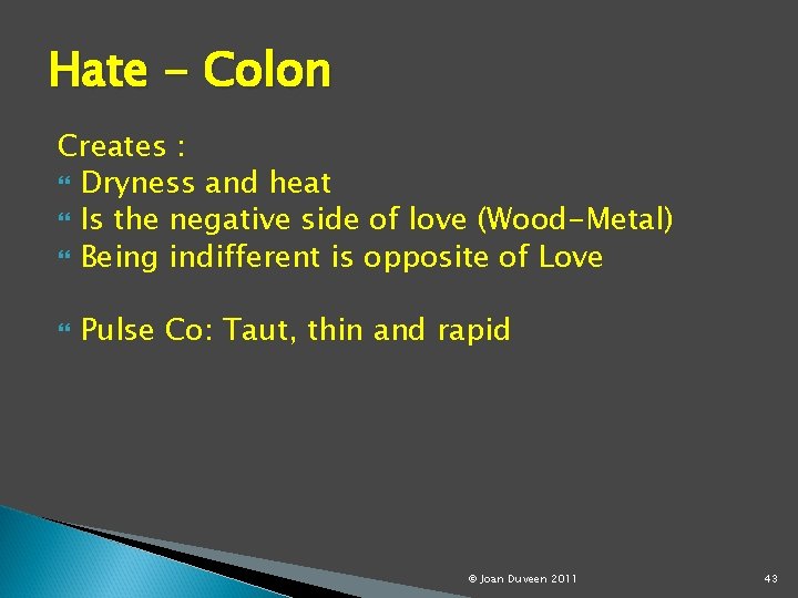 Hate - Colon Creates : Dryness and heat Is the negative side of love
