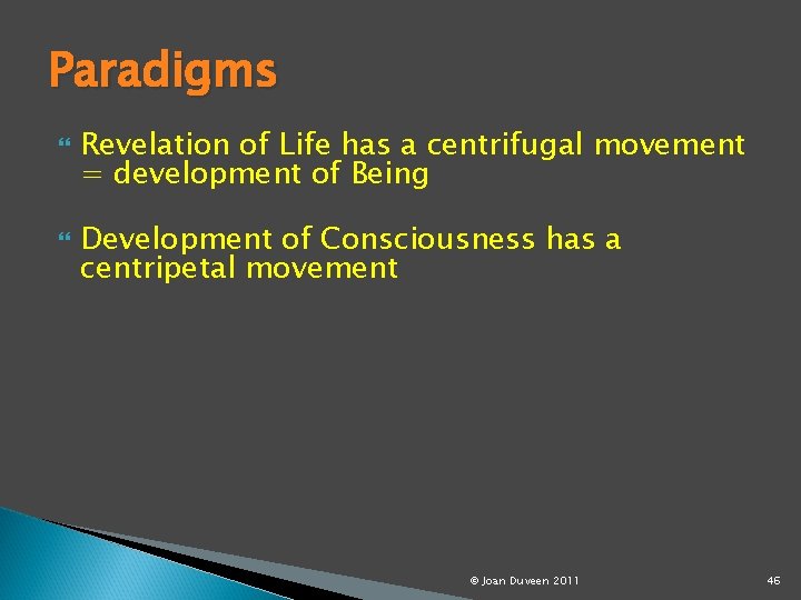 Paradigms Revelation of Life has a centrifugal movement = development of Being Development of