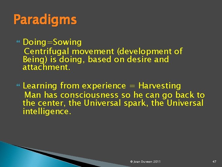 Paradigms Doing=Sowing Centrifugal movement (development of Being) is doing, based on desire and attachment.