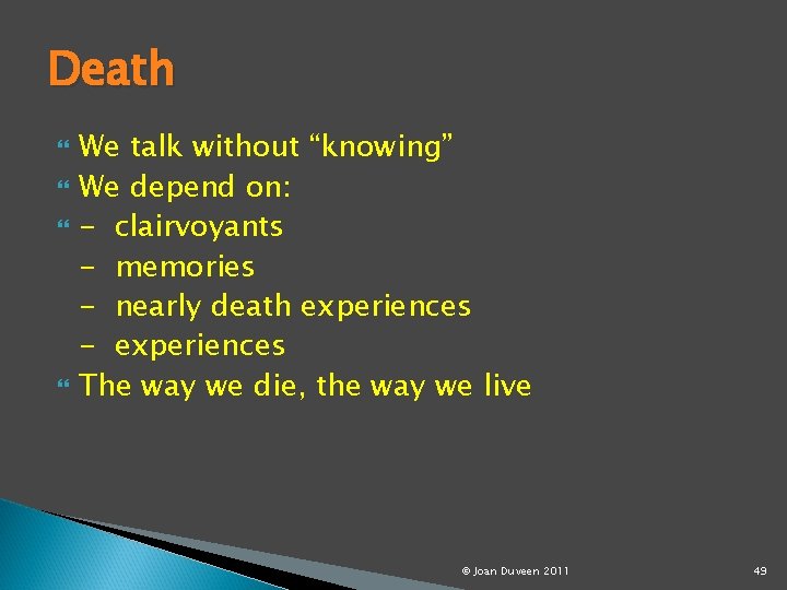 Death We talk without “knowing” We depend on: - clairvoyants - memories - nearly