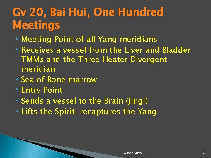 Gv 20, Bai Hui, One Hundred Meetings Meeting Point of all Yang meridians Receives