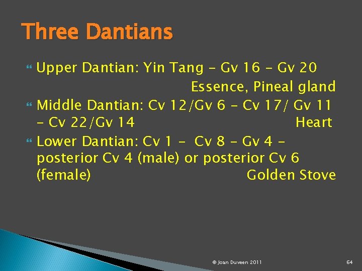 Three Dantians Upper Dantian: Yin Tang - Gv 16 - Gv 20 Essence, Pineal