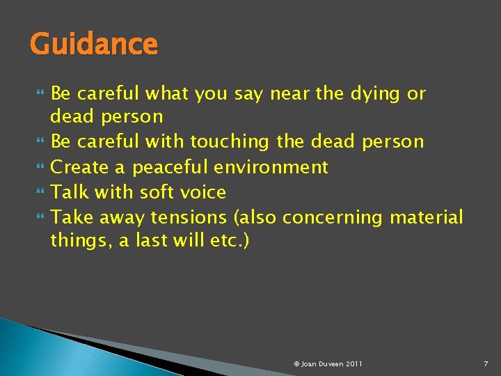Guidance Be careful what you say near the dying or dead person Be careful