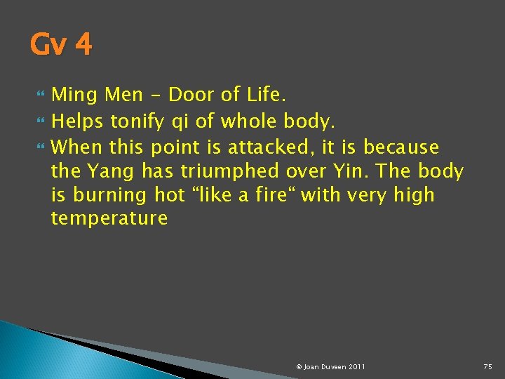 Gv 4 Ming Men - Door of Life. Helps tonify qi of whole body.