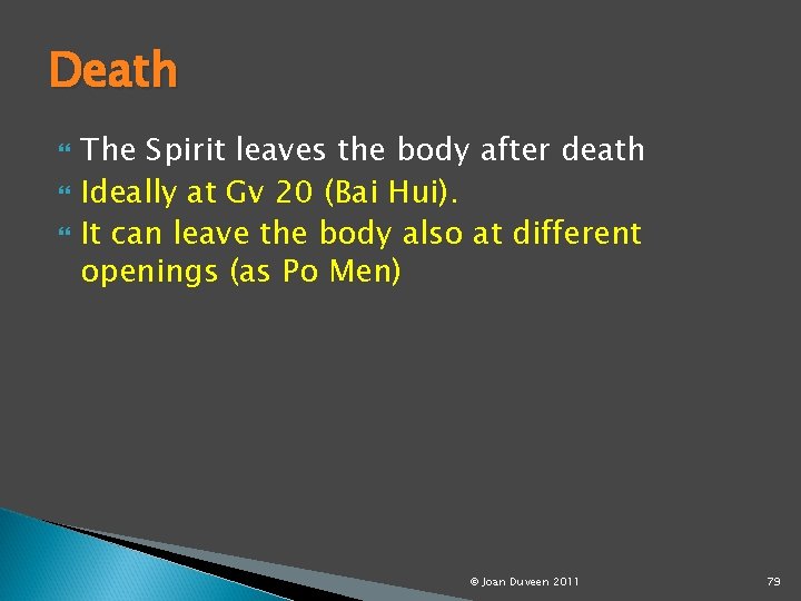 Death The Spirit leaves the body after death Ideally at Gv 20 (Bai Hui).