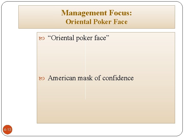 Management Focus: Oriental Poker Face “Oriental poker face” American mask of confidence 4 -13