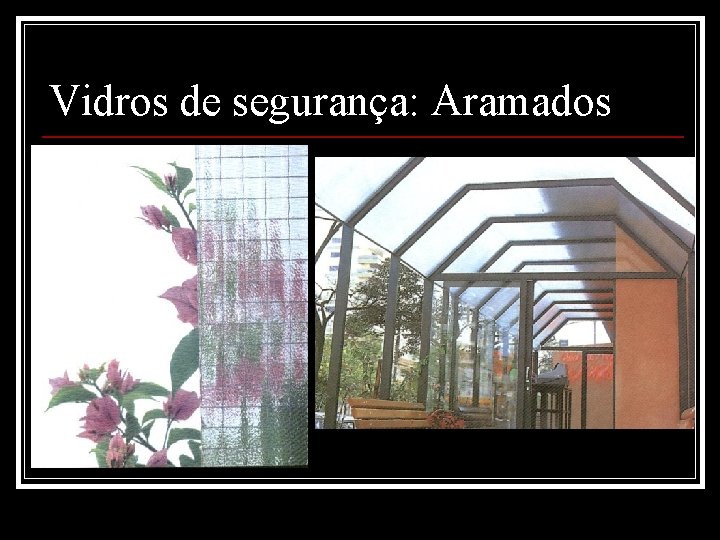 Vidros de segurança: Aramados 