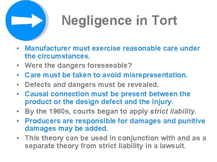 Negligence in Tort • Manufacturer must exercise reasonable care under the circumstances. • Were