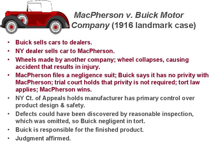 Mac. Pherson v. Buick Motor Company (1916 landmark case) • Buick sells cars to